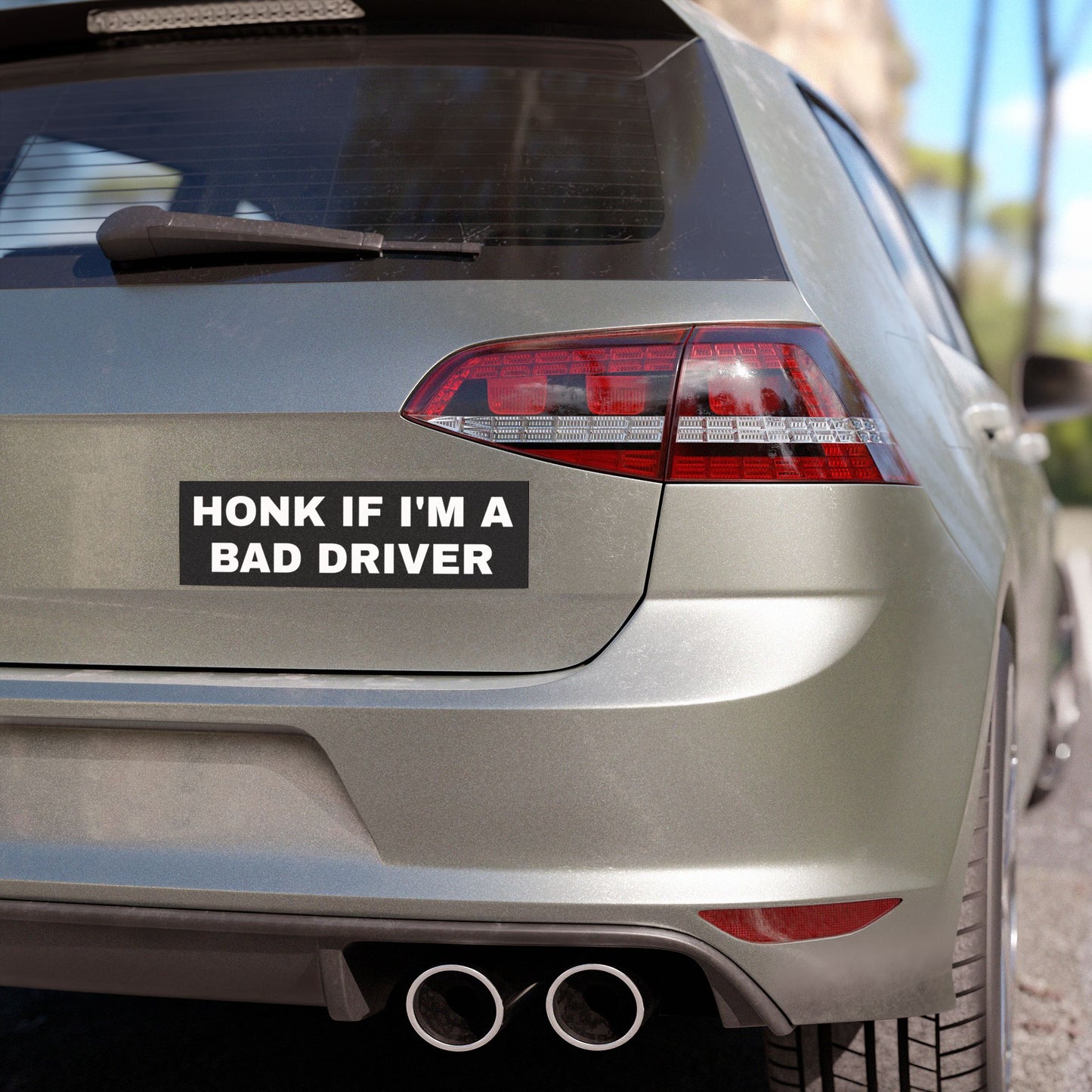 Honk If I'm a Bad Driver - Car Bumper Magnet
