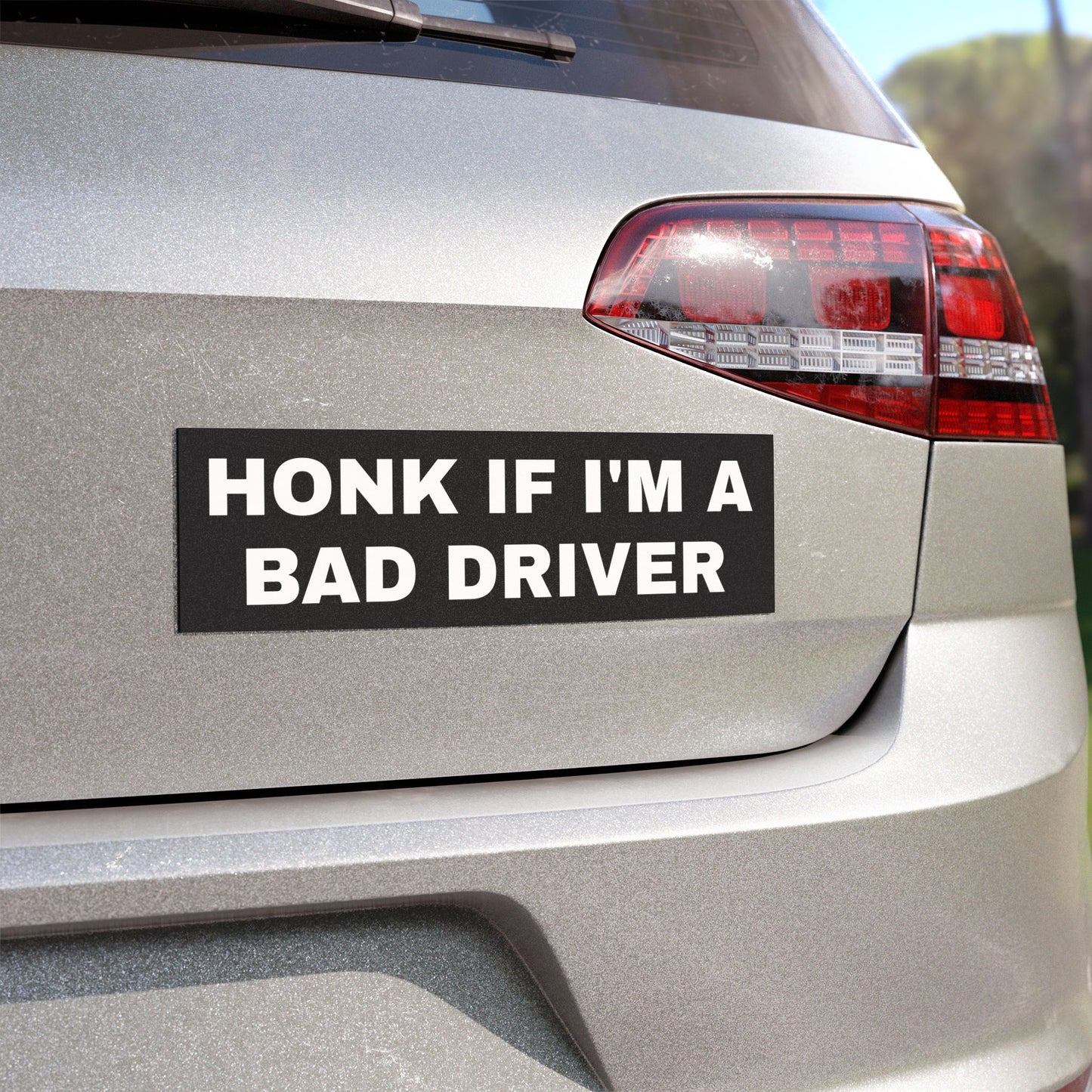 Honk If I'm a Bad Driver - Car Bumper Magnet