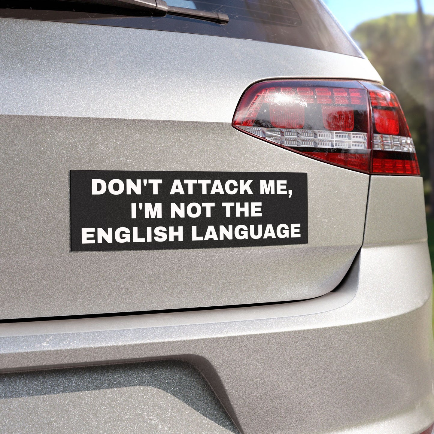 Don't Attack Me, I'm Not the English Language - Car Bumper Magnet