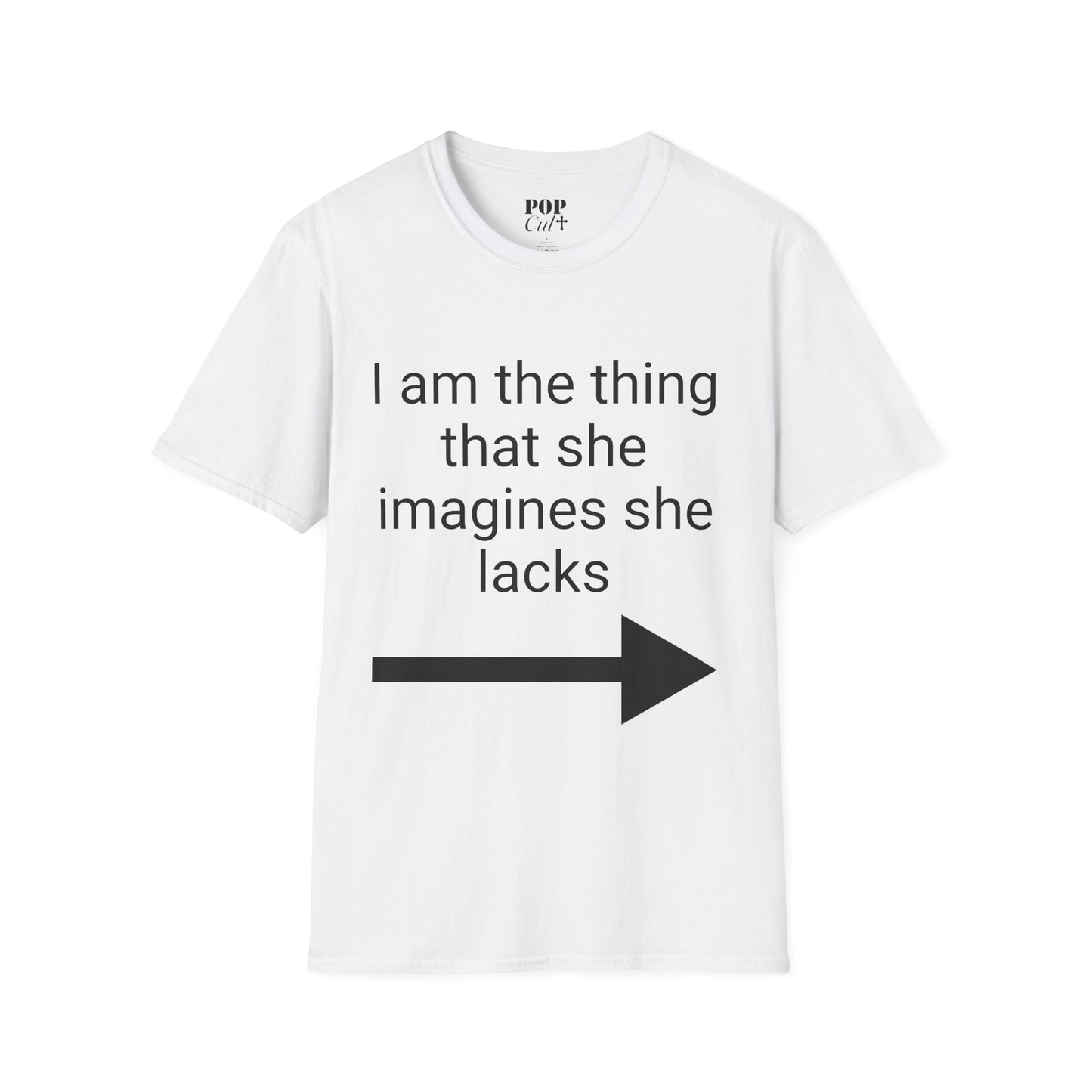 I Am The Thing That She Imagines She Lacks Shirt
